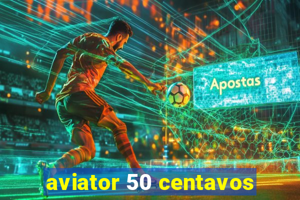 aviator 50 centavos